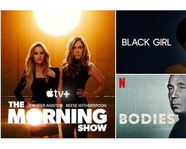 Séries | THE MORNING SHOW S03 – 15/20 | BLACK GIRL S01 – 13/20 | BODIES – 12/20