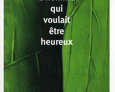 L’HOMME QUI VOULAIT ETRE HEUREUX de Laurent Gounelle