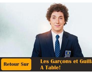 [ #2 Retour Sur...] Les Garçons et Guillaume, A Table!