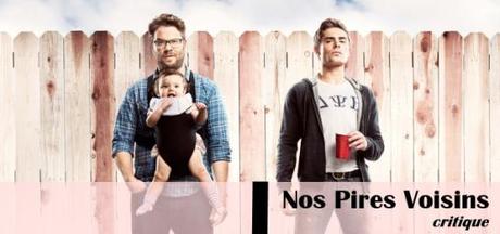 Nos_Pires_Voisins_Bad_Neighbours