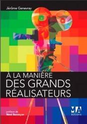 [Livre] “A la manière des grands realisateurs” de Jérôme Genevray