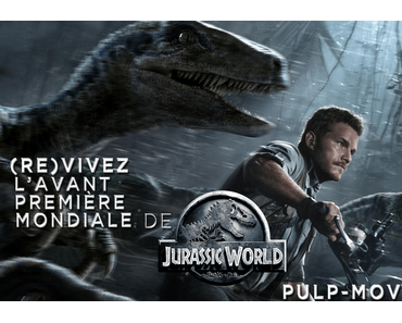 (Re)vivez l’avant première mondiale de Jurassic World !