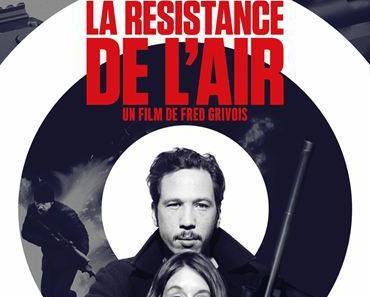 LA RÉSISTANCE DE L’AIR (Concours) 8X2 PLACES A GAGNER