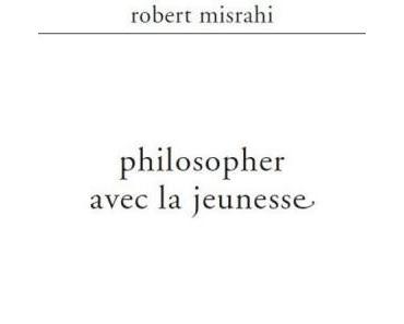 Philosopher avec la jeunesse – Robert Misrahi