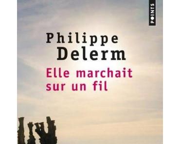 Elle marchait sur un fil – Philippe Delerm