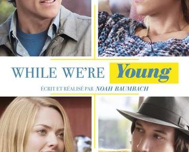 WHILE WE’RE YOUNG (Concours) 5X2 PLACES A GAGNER