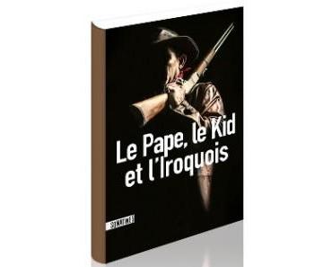 Le Pape, le Kid et l’Iroquois par Anonyme