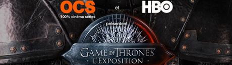 GAME OF THRONES – L’EXPOSITION (Actus) Nous y étions! #ExpoGOT