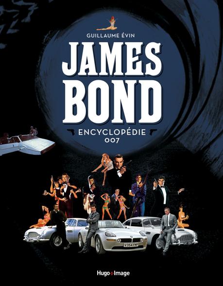 JAMES BOND L’ENCYCLOPÉDIE 007 (Actus) SORTIE LIVRES