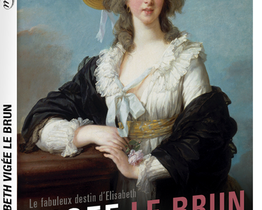 [DVD] Élisabeth Vigée Le Brun, peintre de Marie-Antoinette, une portraitiste dans la tourmente