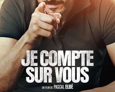 [Avant-Première] Je compte sur vous, ou comment ratez son film par manque d’empathie pour son personnage ?