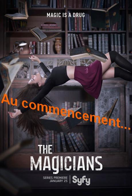 Au commencement… (Séries) THE MAGICIANS 1×01