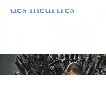 Critique – Game Of Thrones, une métaphysique des meurtres – Marianne Chaillan