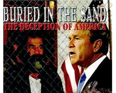 Buried In The Sand : The Deception Of America (La barbarie et la terreur)