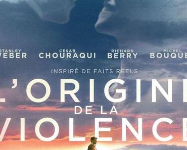 L’ORIGINE DE LA VIOLENCE (Concours) 5X2 Places à gagner