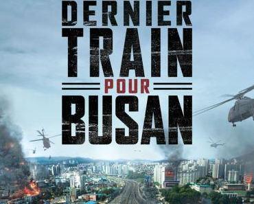 [CRITIQUE] – Dernier Train pour Busan (2016) !