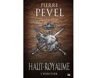 Critique – Le Haut-Royaume, tome 2 : L’Héritier – Pierre Pevel