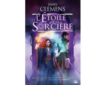 Les Bannis et les Proscrits tome 5 : L’étoile de la Sor’cière – James Clemens