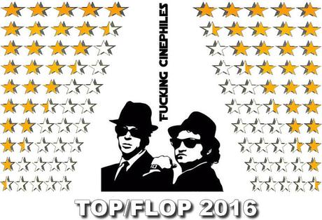 Classement TOP et FLOP de 2016 by Fucking Cinephiles