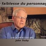 John Truby sur la faiblesse du personnage