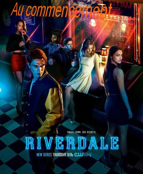 Au commencement (Séries) Riverdale 1X01 & 02