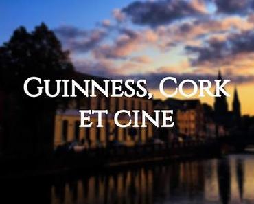 [GUINNESS, CORK ET CINE] #3. : Cinéphile à Cork, mode d'emploi