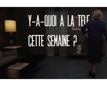 [Y-A-QUOI A LA TELE CETTE SEMAINE ?] : #25. Semaine du 2 au 8 décembre