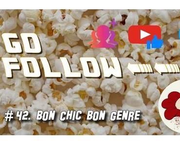 [GO FOLLOW] : Épisode #42. Bon Chic Bon Genre