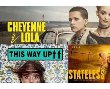 Séries | THIS WAY UP S01 – 13/20 | STATELESS – 12/20 | CHEYENNE ET LOLA – 13/20