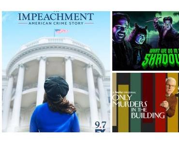 Séries | AMERICAN CRIME STORY : IMPEACHMENT – 14/20 | ONLY MURDERS IN THE BUILDING – 13/20 | WHAT WE DO IN THE SHADOWS S03 – 12/20