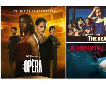 Séries | L’OPÉRA S02 – 16/20 | THE HANDMAID’S TALE S05 – 15/20 | THE BEAR S01 – 15/20